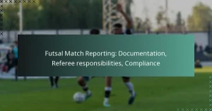 Αναφορά Αγώνα Futsal: Τεκμηρίωση, Ευθύνες Διαιτητή, Συμμόρφωση